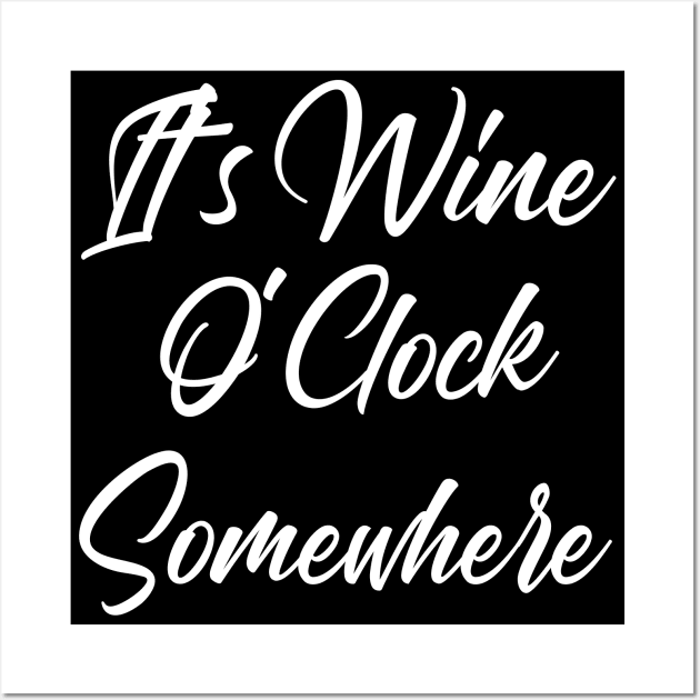 It's Wine O'Clock Somewhere. Funny Wine Lover Quote Wall Art by That Cheeky Tee